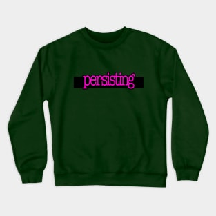 Persisting Crewneck Sweatshirt